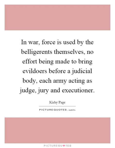 Just click the edit page button at the bottom of the page or learn more in the quotes submission guide. In war, force is used by the belligerents themselves, no effort... | Picture Quotes