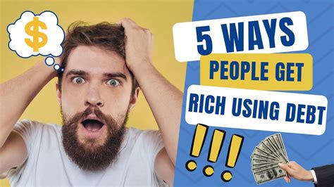 5 Ways People Get Rich Using Debt How To Make Money With Debt Youtube