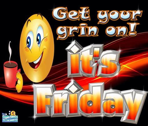 Get your grin on! It's Friday friday friday quotes its friday friday images friday pics friday ...