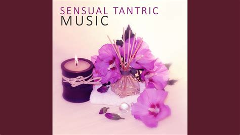 Sensual Tantric Music Youtube