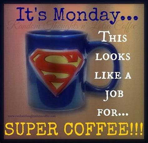 Super Coffee Monday Monday Monday Quotes Happy Monday Monday Humor Funny Monday Quotes Monday
