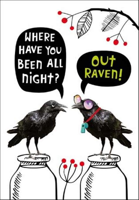 Birthday wishes fall under a few different categories: Been Out Raven! Birthday Funny Birthday Card | Cards ...