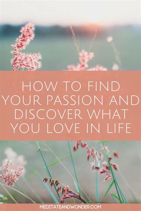 How To Find Your Passion And Discover What You Love In Life Finding