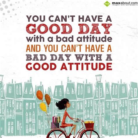 You Cant Have A Good Day With A Bad Attitude And You Cant Have A Bad
