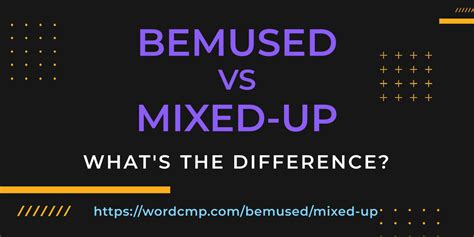 Bemused Vs Mixed Up · Whats The Difference