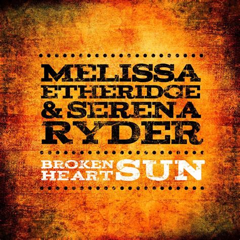 ‎broken Heart Sun Single Album By Melissa Etheridge And Serena Ryder Apple Music