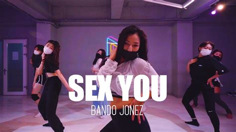 Bando Jonez Sex You Lim Choreography 대구댄스학원대구플레이댄스학원 Youtube