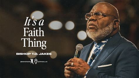 Its A Faith Thing Bishop T D Jakes YouTube