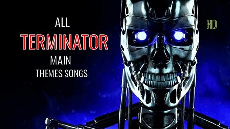Terminator All Terminator Main Themes Songs Soundtrack Hd Youtube