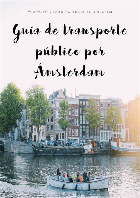 Cómo Moverse En Ámsterdam Guía Rápida Del Transporte Público Viaje