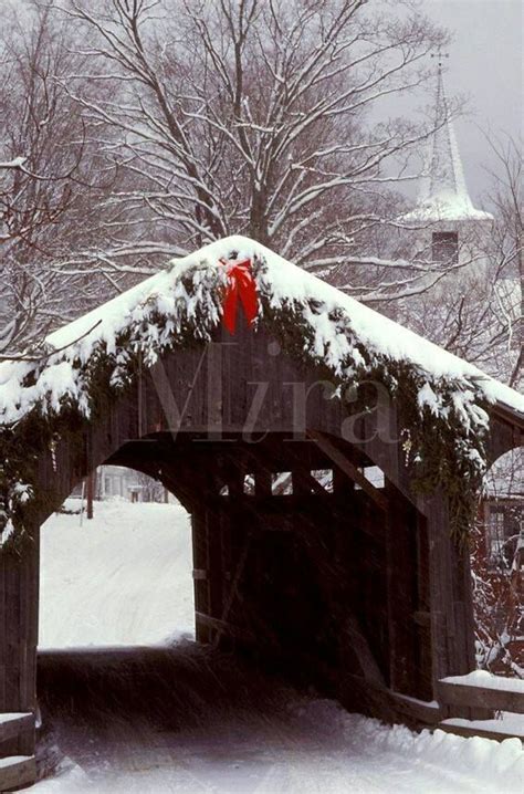 Covered Bridge And Steeple Winter Wonderland Old Bridges New England