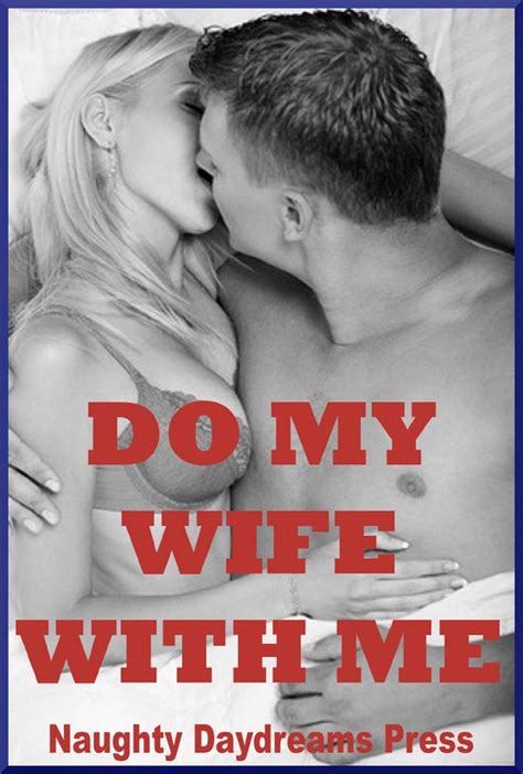 Do My Wife With Me Ebook Naughty Daydreams Press
