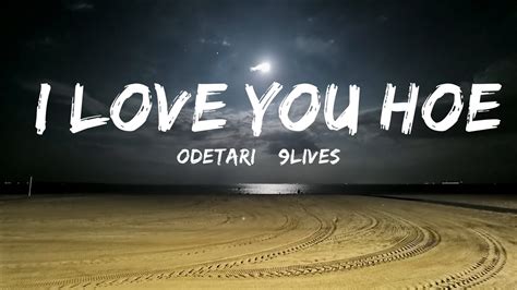 Odetari And 9lives I Love You Hoe Lyrics 15min Youtube
