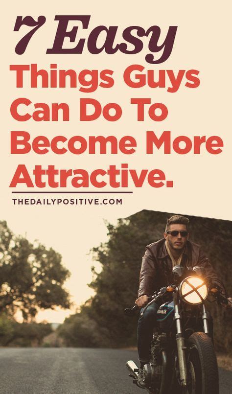 7 Easy Things Guys Can Do To Make Themselves More Attractive With