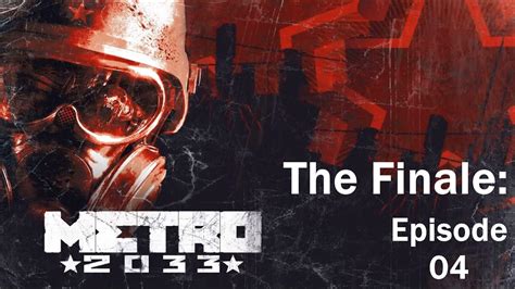 The Finale Metro 2033 Episode 04 Youtube