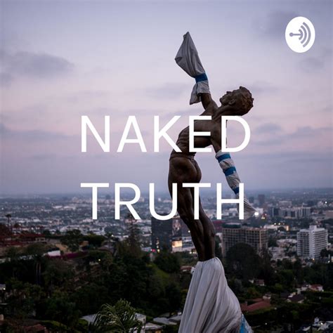 NAKED TRUTH Podcast On Spotify