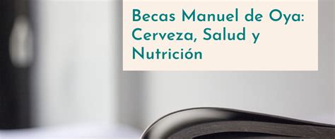 Son otorgadas por la secretaría de políticas universitarias (spu) del ministerio de educación nacional. Becas Manuel de Oya: Cerveza, Salud y Nutrición