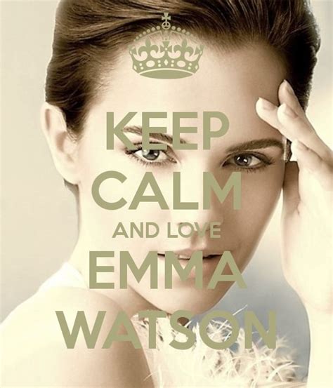 Keep Calm And Love Emma Watson Emma Watson Emma
