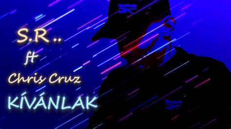 Sr KÍvÁnlak Ft Chris Cruz Official Music Video 2020 Youtube