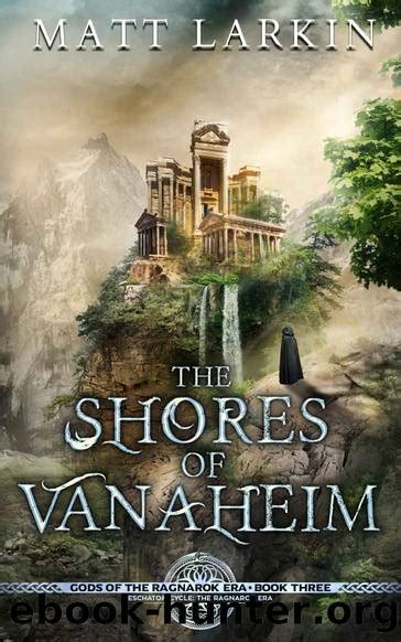 The Shores Of Vanaheim Eschaton Cycle Gods Of The Ragnarok Era Book 3