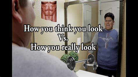 How You Think You Look Vs How You Really Look Youtube