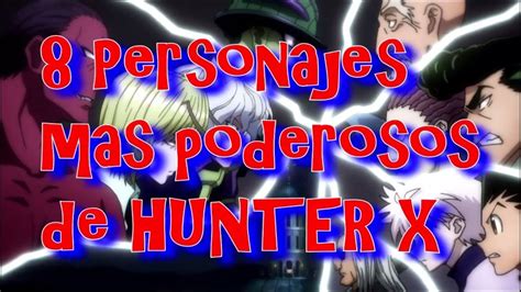 8 Personajes Mas Poderosos De Hunter X Hunter Youtube
