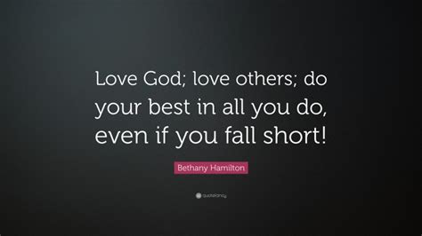 Bethany Hamilton Quote Love God Love Others Do Your Best In All You