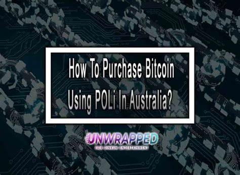 How To Purchase Bitcoin Using Poli In Australia