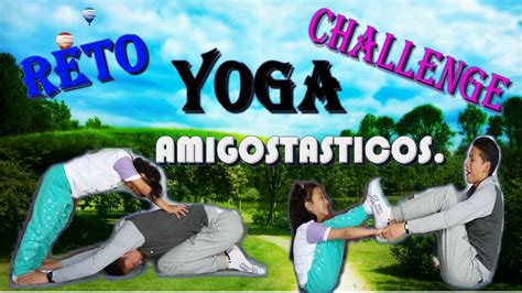 Reto Yoga Challenge Amigostasticos Youtube