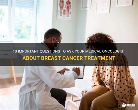 10 important questions to ask your medical oncologist about breast cancer treatment medshun