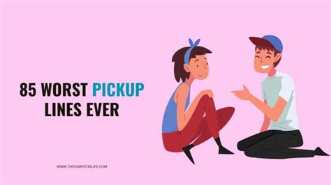 85 worst pickup lines ever thediaryforlife
