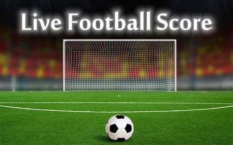 Bet and watch live top football on unibet tv. Live Football Score and News pour Android - Téléchargez l'APK