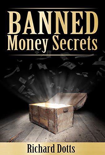 Banned Money Secrets Banned Secrets Book 3 Ebook Richard Dotts Uk Kindle Store