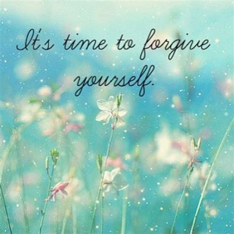 Its Time To Forgive Yourself Forgiving Yourself Forgiveness