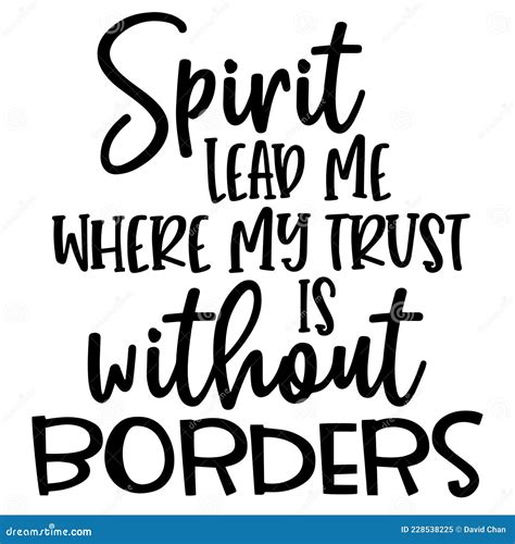 Spirit Lead Me Where My Trust Is Without Borders Inspirational Quotes