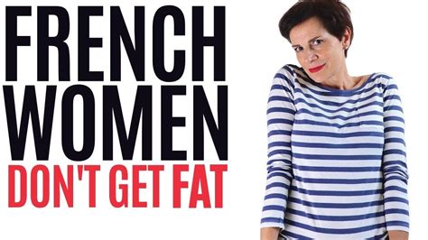 French Women Don T Get Fat What Every Woman Needs To Know Youtube