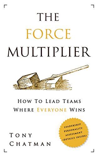 The Force Multiplier How To Lead Teams Where Everyone Wins Ebook