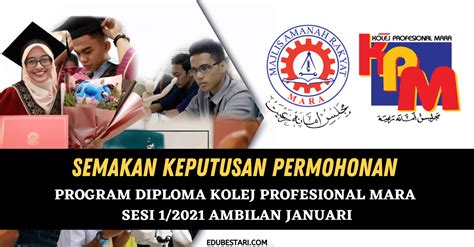 Mereka juga boleh membuat rujukan melalui portal rasmi mara, permohonan kemasukan ke kpm bagi ambilan julai 2021 yang akan dibuka sekitar bulan februari. Semakan Keputusan Permohonan Program Diploma Kolej ...