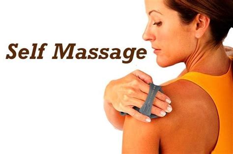 Self Massage Self Massage Massage Techniques Massage Benefits