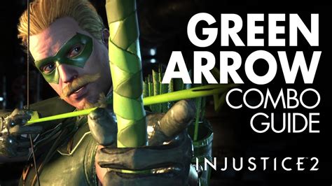 Green Arrow Beginner Combo Guide Injustice 2 Youtube