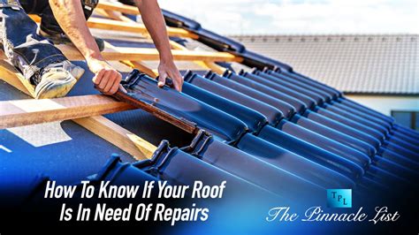 How To Know If Your Roof Is In Need Of Repairs The Pinnacle List