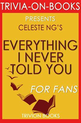 Everything I Never Told You By Celeste Ng Ebook By Trivion Books Hoopla