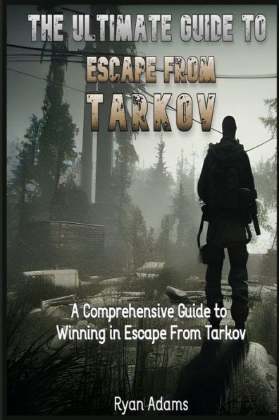 The Ultimate Guide To Escape From Tarkov A Comprehensive Guide To