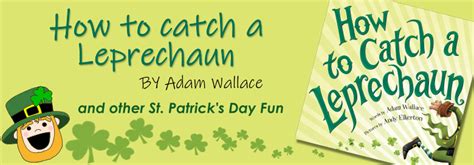 How To Catch A Leprechaun By Adam Wallace