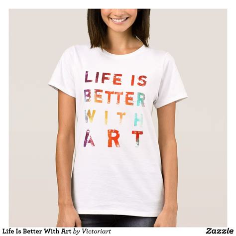 life-is-better-with-art-t-shirt-zazzle-com-shirt-designs,-t-shirts-for-women,-shirts
