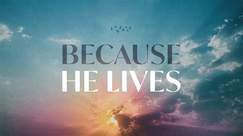 Because He Lives | Lifeway Church
