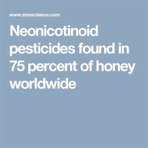 Neonicotinoid Pesticides Found In 75 Percent Of Honey Worldwide Honey Founded In Pesticides