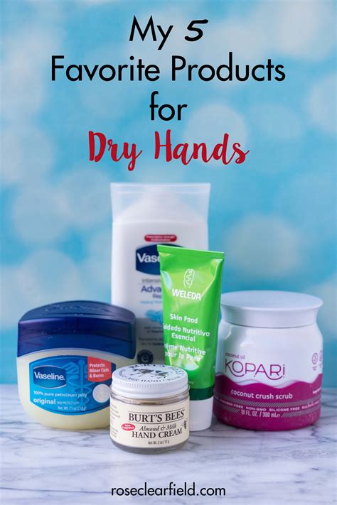 My 5 Favorite Products For Dry Hands • Rose Clearfield
