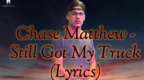 Chase Matthew Still Got My Truck Lyricschasematthew Youtube