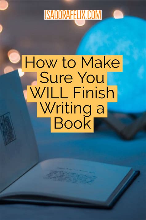 How To Make Sure You Will Finish Writing A Book Book Writing Tips